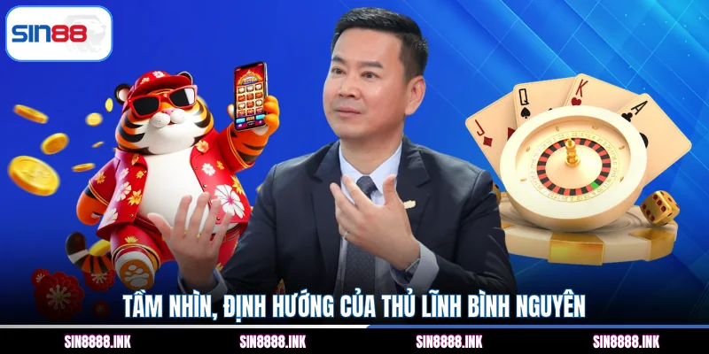 Tầm nhìn, định hướng của thủ lĩnh Bình Nguyên
